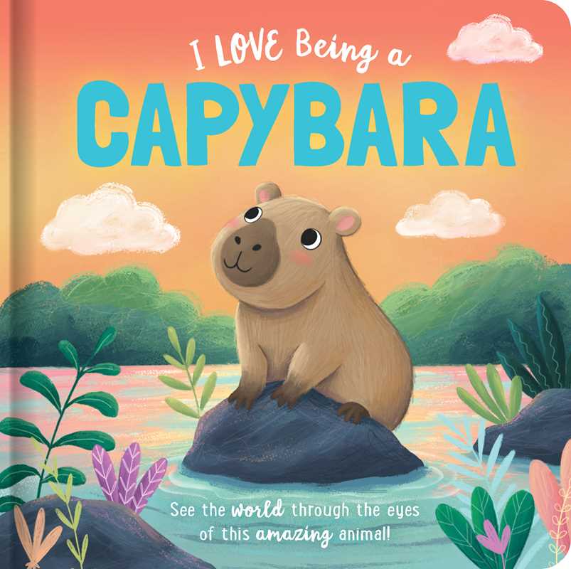 I Love Being a Capybara Padded Board Book