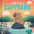 I Love Being a Capybara Padded Board Book