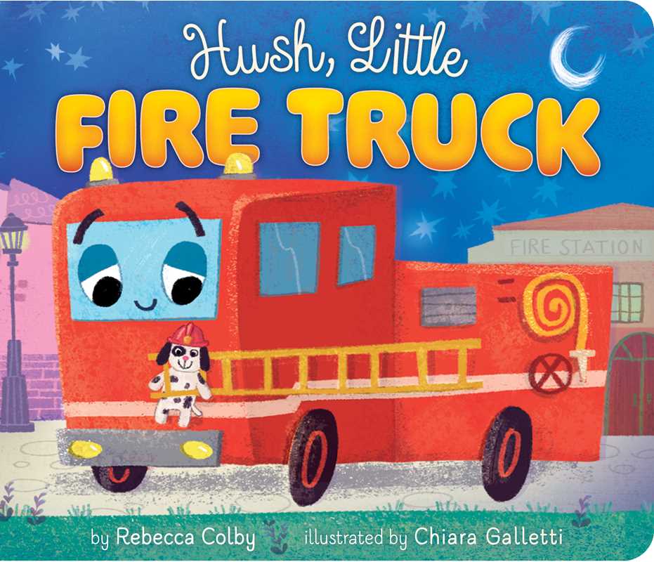 Hush, Little Fire Truck by Rebecca Colby